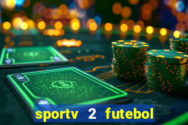 sportv 2 futebol play hd